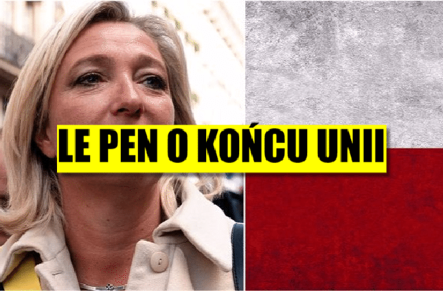 Le Pen wskazuje na Polskę! "To przykład dlaczego Unia się kończy!"