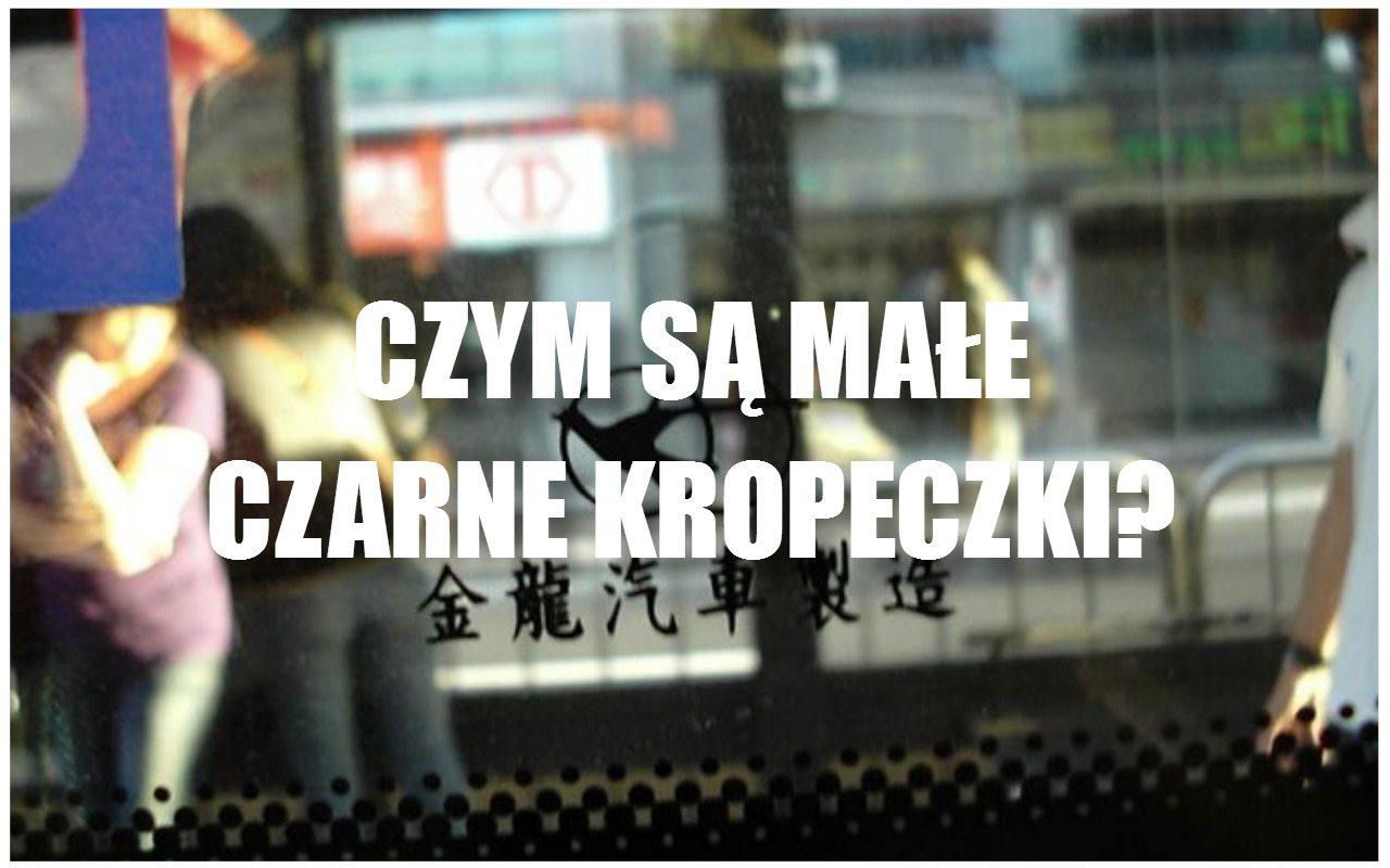 Czarne kropeczki na brzegach szyb w samochodach i autobusach - czym są i skąd się wzięły?