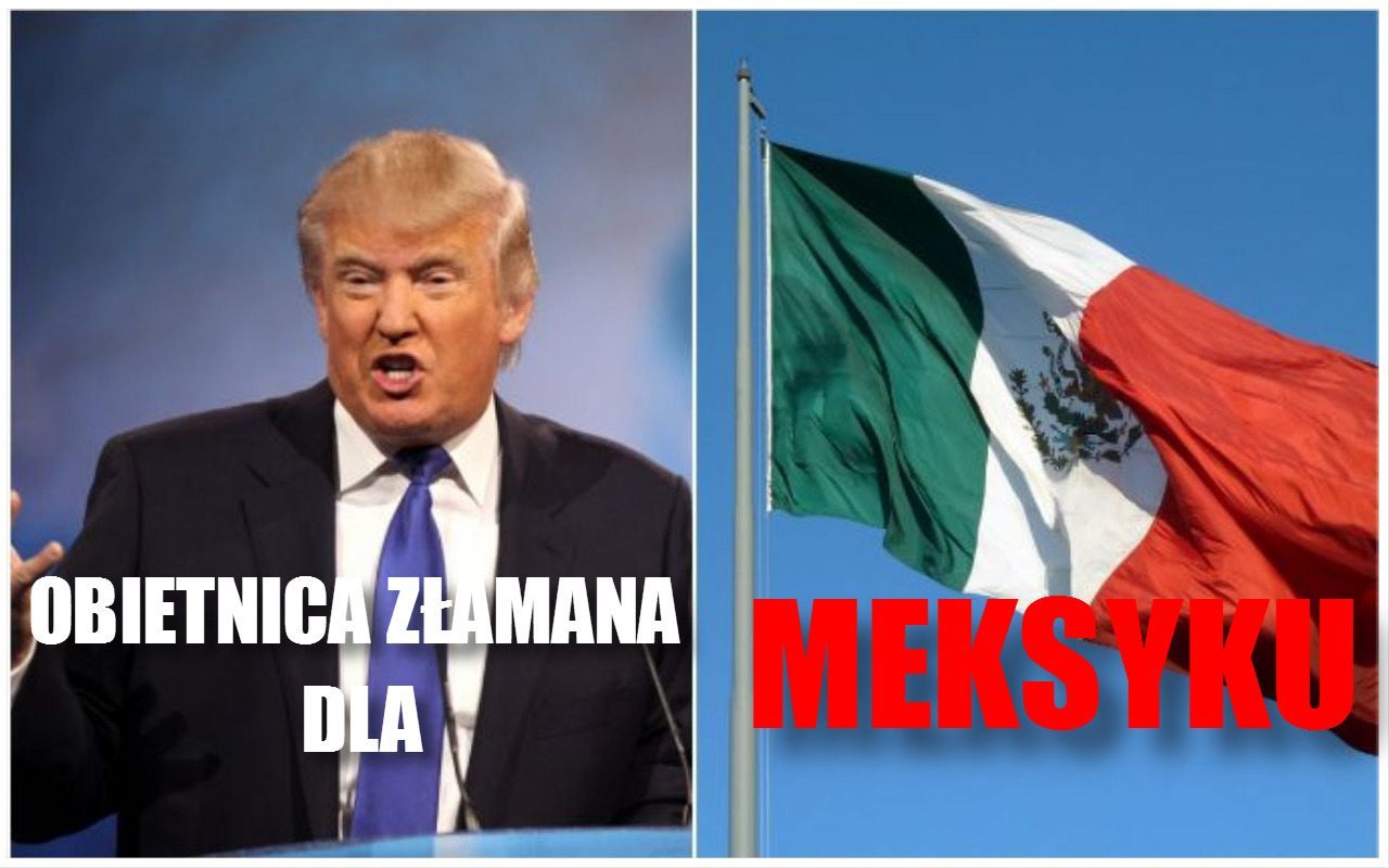 Nie do wiary! Trump oszukał wyborców na rzecz... Meksyku