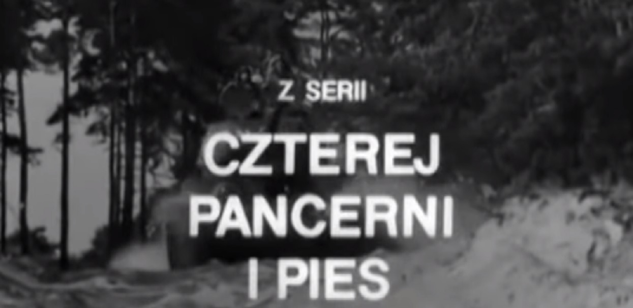 Oglądaliście "Czterech pancernych i psa"?