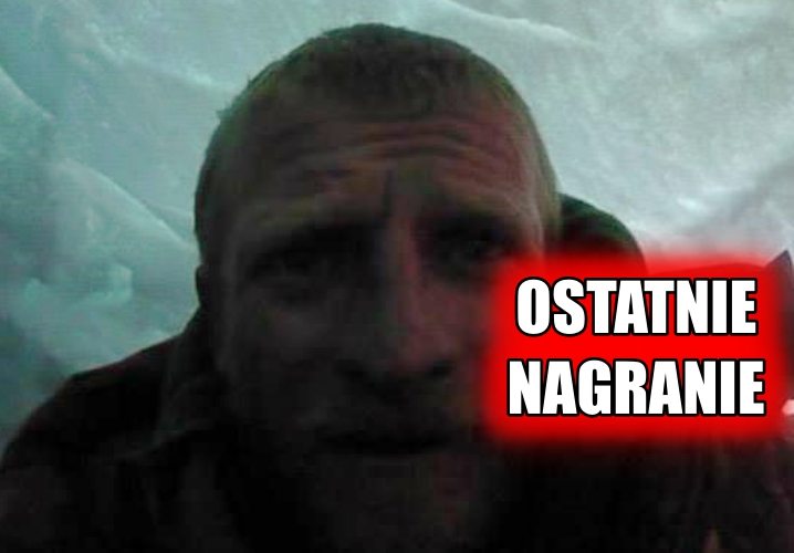 OSTATNIE nagranie Mackiewicza! 90 metrów przed szczytem