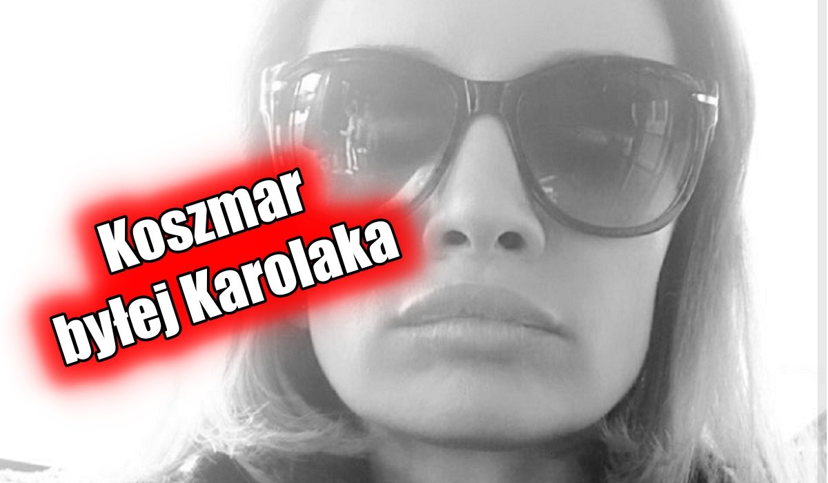 Co Karolak jej zrobił? Jego była partnerka ma problemy, chodzi na terapię